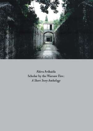 Scholar by the Warsaw Fire de Akiva Avikaida