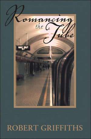 Romancing the Tube de Robert Griffiths