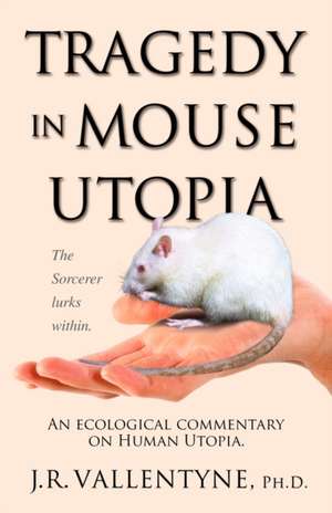 Tragedy in Mouse Utopia de J. R. Vallentyne