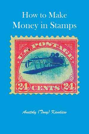 How to Make Money in Stamps de Tony Kandiew