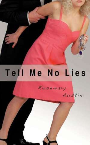 Tell Me No Lies de Rosemary Sullivan Austin