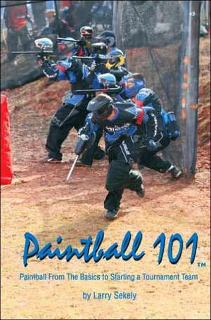 Paintball 101 de Larry Sekely