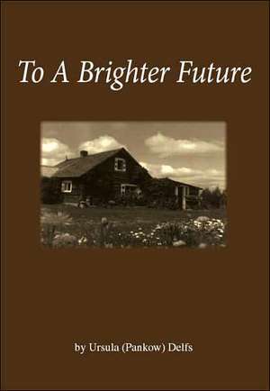 To a Brighter Future de Ursula Delfs