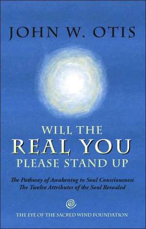 Will the Real You Please Stand Up de John W. Otis