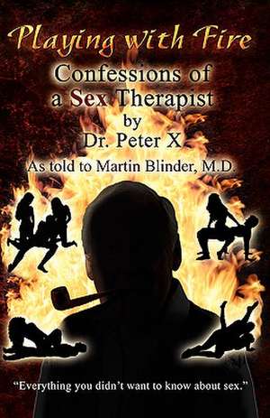 Playing with Fire de Dr Peter X