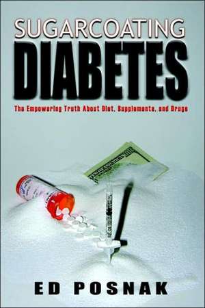 Sugarcoating Diabetes de Ed Posnak