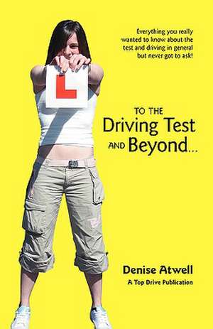 To the Driving Test and Beyond. de Denise Atwell