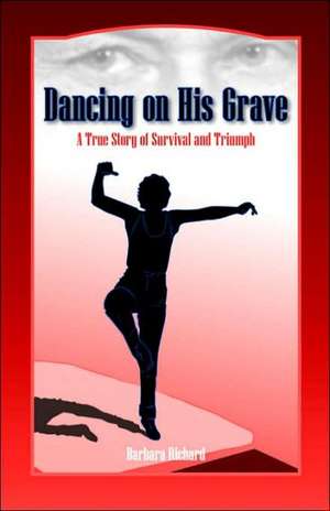 Dancing on His Grave de Barbara Richard