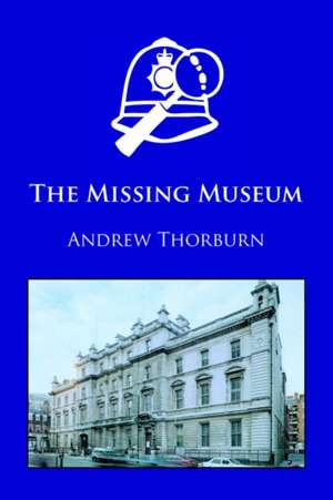 The Missing Museum de Andrew Thorburn