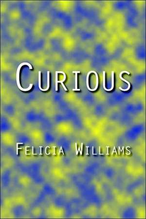 Curious de Felicia Williams