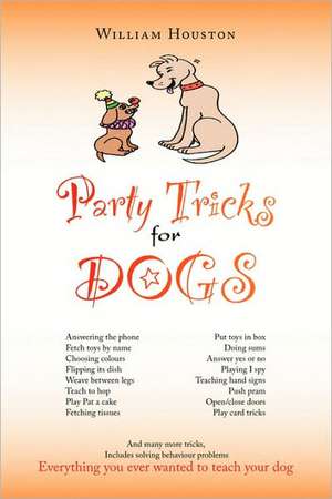 Party Tricks for Dogs de William Houston