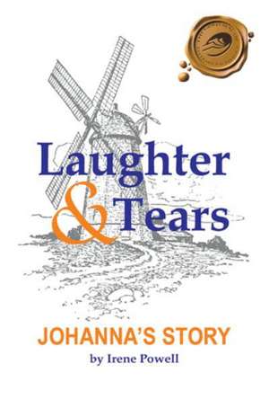 Laughter & Tears: Johanna's Story de Irene Powell