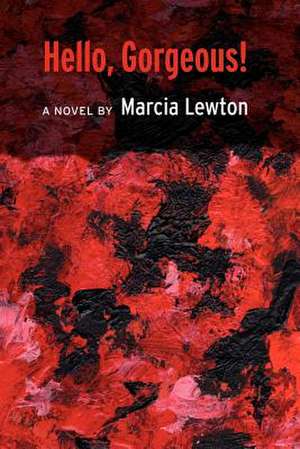 Hello, Gorgeous! de Marcia Lewton