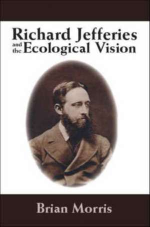 Richard Jefferies and the Ecological Vision de Brian Morris