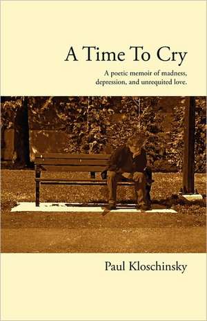 A Time to Cry de Paul Kloschinsky