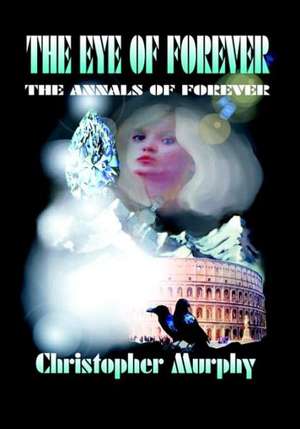 The Eye of Forever de Christopher Murphy