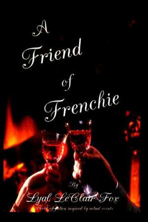 A Friend of Frenchie de Lyal LeClair Fox