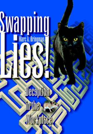 Swapping Lies! Deception in the Workplace de Marc A. Bringman