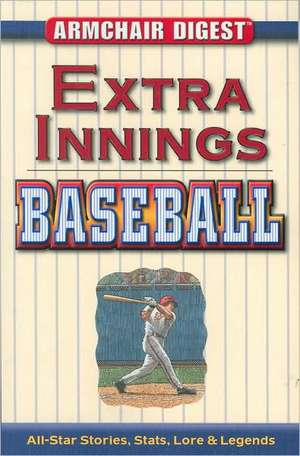 Extra Innings Baseball: All-Star Stories, Stats, Lore & Legends de Paul Adomites