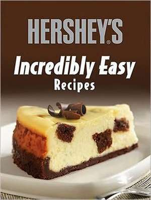 Hershey's Incredibly Easy Recipes de Raymond Barrera