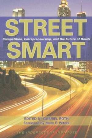 Street Smart: Competition, Entrepreneurship and the Future of Roads de Mary E. Peters