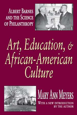 Art, Education, and African-American Culture: Albert Barnes and the Science of Philanthropy de Mary Ann Meyers