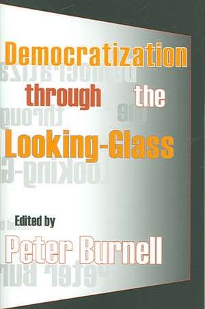 Democratization Through the Looking-glass de Peter Burnell