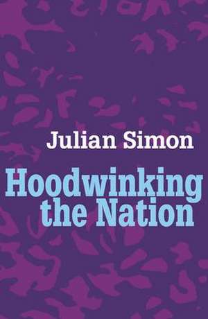 Hoodwinking the Nation de Julian Simon