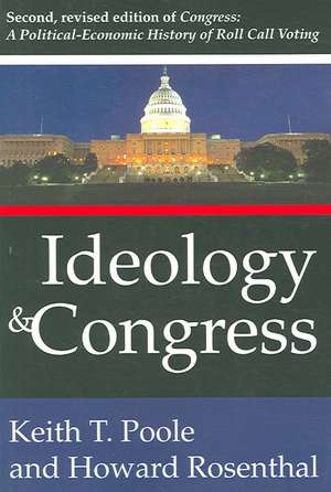 Ideology and Congress: A Political Economic History of Roll Call Voting de Keith T. Poole