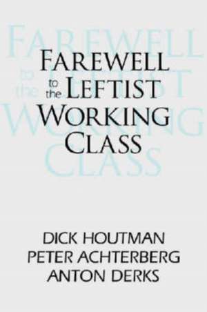 Farewell to the Leftist Working Class de Peter Achterberg