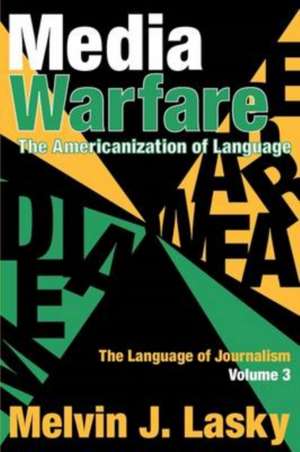 Media Warfare: The Americanization of Language de Melvin J. Lasky