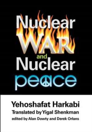 Nuclear War and Nuclear Peace de Yehoshafat Harkabi