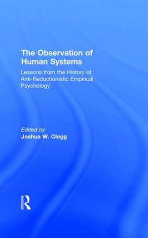 The Observation of Human Systems: Lessons from the History of Anti-reductionistic Empirical Psychology de Jose Magone