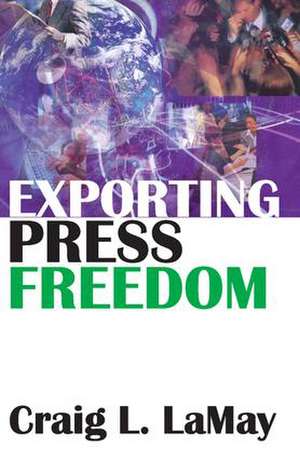 Exporting Press Freedom de Craig Lamay