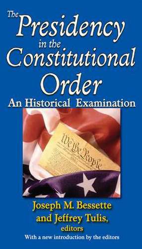 The Presidency in the Constitutional Order: An Historical Examination de Joseph M. Bessette