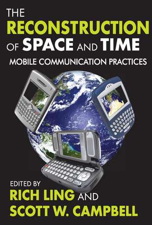 The Reconstruction of Space and Time: Mobile Communication Practices de Rich Ling