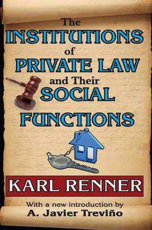 The Institutions of Private Law and Their Social Functions de Karl Renner