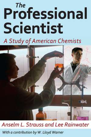 The Professional Scientist: A Study of American Chemists de Lee Rainwater