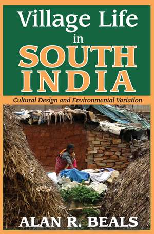 Village Life in South India: Cultural Design and Environmental Variation de Alan R. Beals