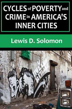 Cycles of Poverty and Crime in America's Inner Cities de Lewis D. Solomon