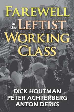 Farewell to the Leftist Working Class de Peter Achterberg