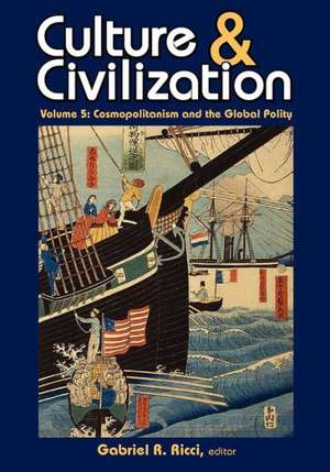 Culture and Civilization: Cosmopolitanism and the Global Polity de Gabriel R. Ricci