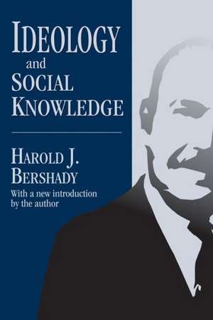 Ideology and Social Knowledge de Harold J. Bershady