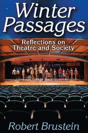 Winter Passages: Reflections on Theatre and Society de Robert Brustein