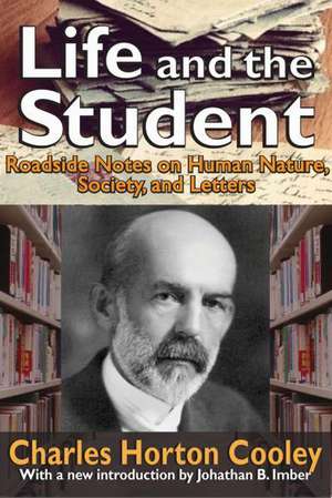 Life and the Student: Roadside Notes on Human Nature, Society, and Letters de Carl Friedrich