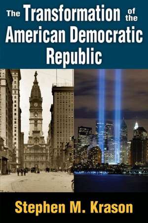 The Transformation of the American Democratic Republic de Stephen M. Krason