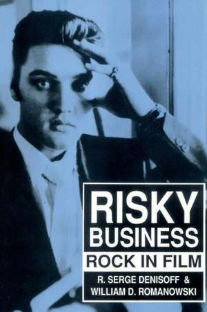 Risky Business: Rock in Film de William D. Romanowski