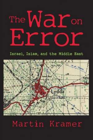 The War on Error: Israel, Islam and the Middle East de Martin Kramer