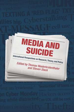 Media and Suicide: International Perspectives on Research, Theory, and Policy de Thomas Niederkrotenthaler