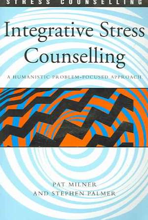 Integrative Stress Counselling: A Humanistic Problem-Focused Approach de Stephen Palmer